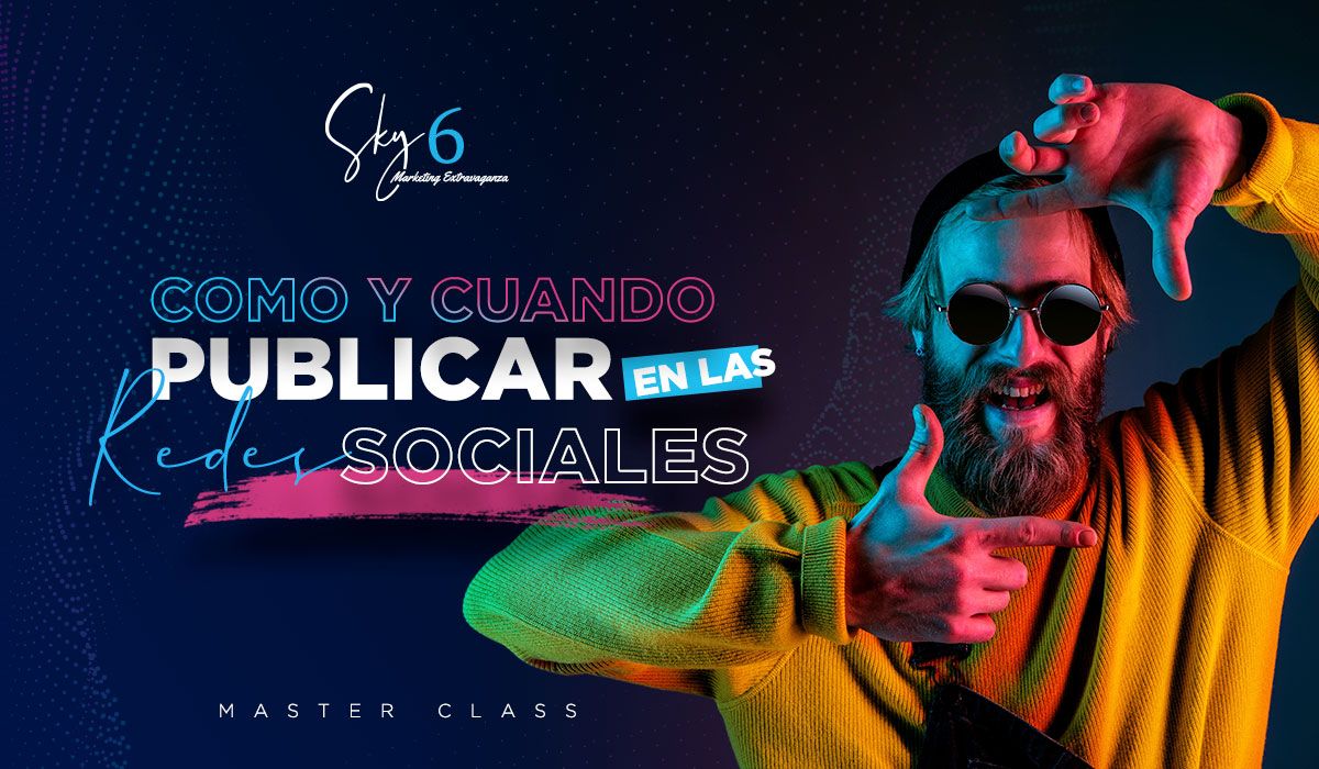 Cursos de Marketing Digital | Como y cuando publicar en las redes sociales | Sky 6 Marketing
