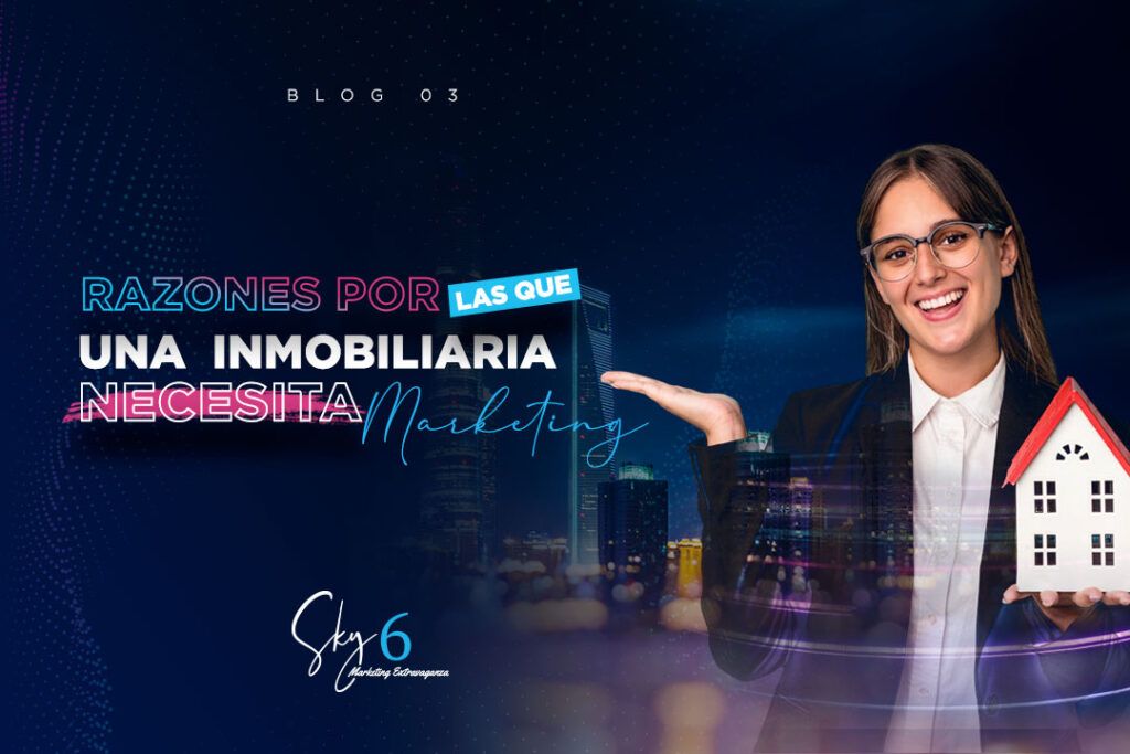 una inmobiliaria necesita marketing | Sky 6 Marketing Extravaganza
